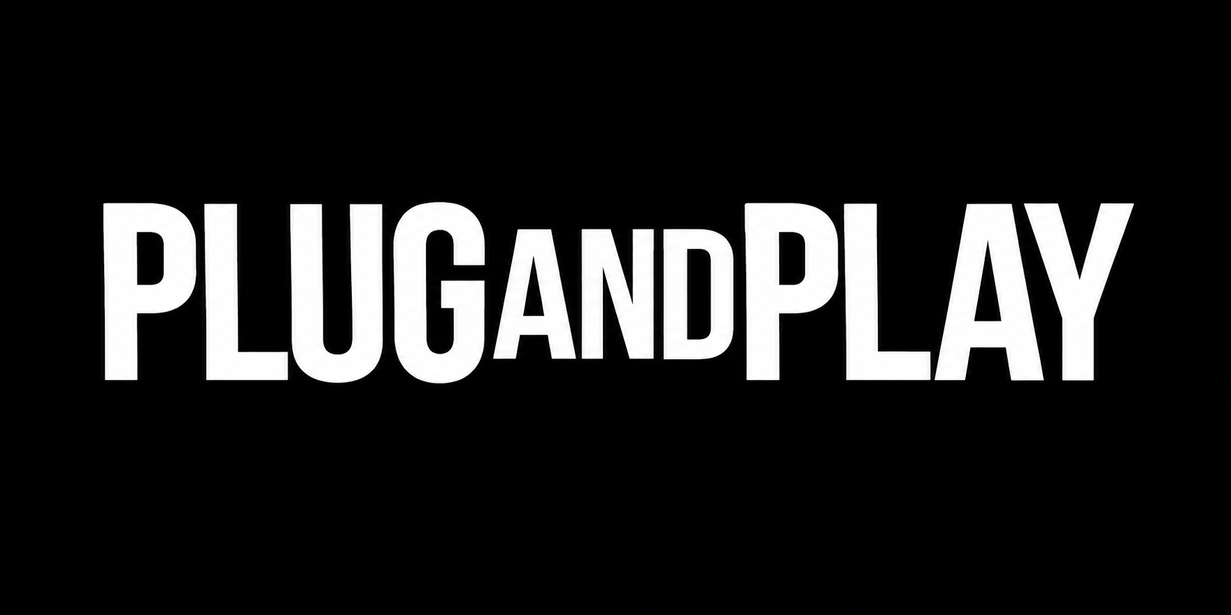 PLUG AND PLAY